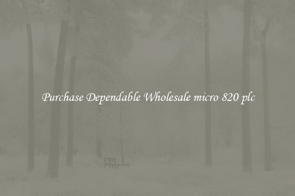 Purchase Dependable Wholesale micro 820 plc