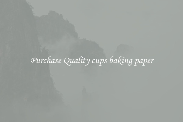 Purchase Quality cups baking paper