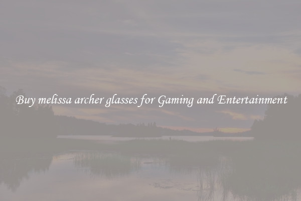Buy melissa archer glasses for Gaming and Entertainment