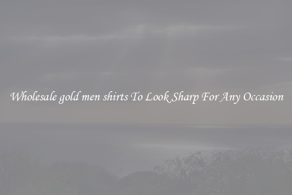 Wholesale gold men shirts To Look Sharp For Any Occasion