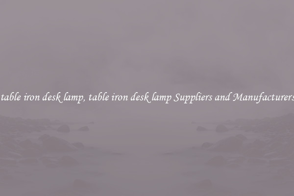 table iron desk lamp, table iron desk lamp Suppliers and Manufacturers