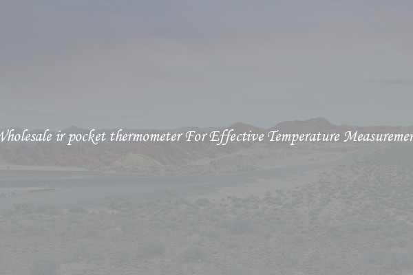 Wholesale ir pocket thermometer For Effective Temperature Measurement