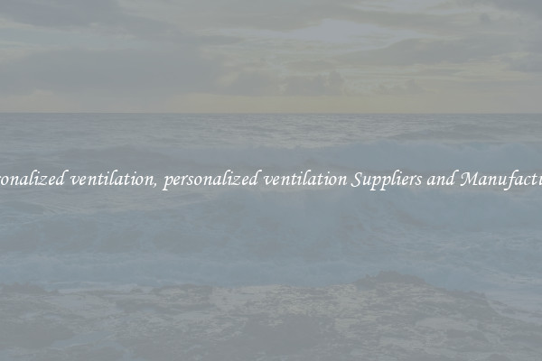 personalized ventilation, personalized ventilation Suppliers and Manufacturers