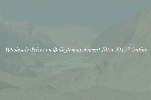 Wholesale Prices on Bulk demag element filter 99137 Online