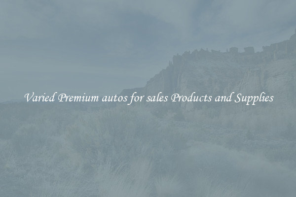 Varied Premium autos for sales Products and Supplies