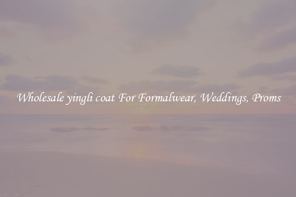 Wholesale yingli coat For Formalwear, Weddings, Proms