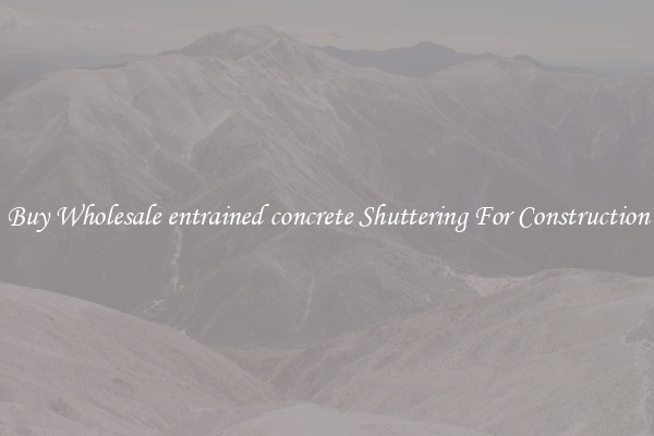 Buy Wholesale entrained concrete Shuttering For Construction