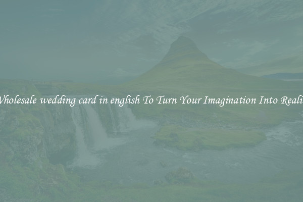 Wholesale wedding card in english To Turn Your Imagination Into Reality