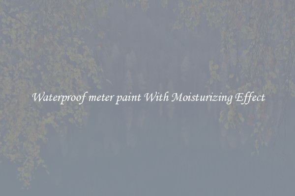 Waterproof meter paint With Moisturizing Effect