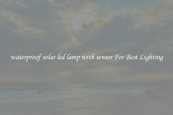 waterproof solar led lamp with sensor For Best Lighting