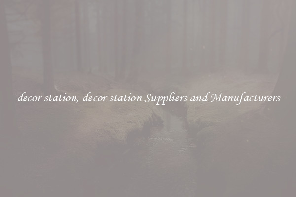 decor station, decor station Suppliers and Manufacturers