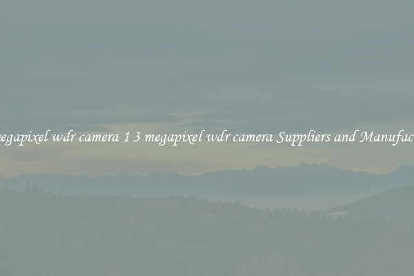 1 3 megapixel wdr camera 1 3 megapixel wdr camera Suppliers and Manufacturers