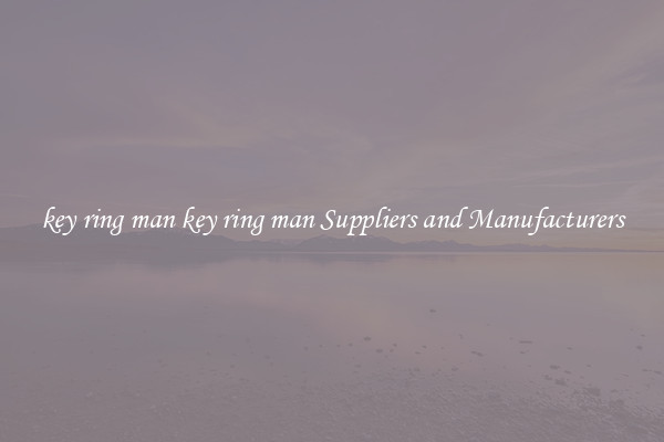 key ring man key ring man Suppliers and Manufacturers