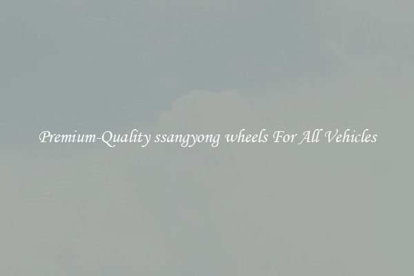 Premium-Quality ssangyong wheels For All Vehicles