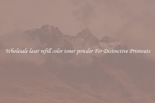 Wholesale laser refill color toner powder For Distinctive Printouts