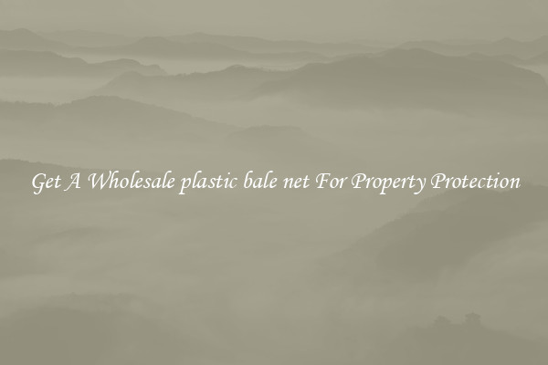 Get A Wholesale plastic bale net For Property Protection