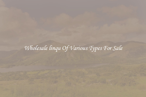 Wholesale linqu Of Various Types For Sale