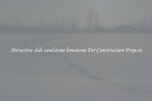 Attractive slab sandstone limestone For Construction Projects