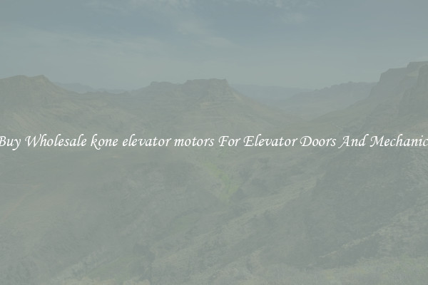 Buy Wholesale kone elevator motors For Elevator Doors And Mechanics