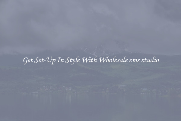 Get Set-Up In Style With Wholesale ems studio