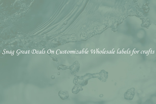 Snag Great Deals On Customizable Wholesale labels for crafts