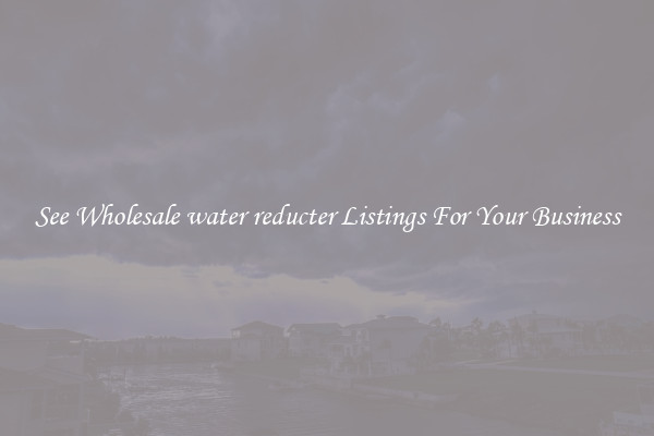 See Wholesale water reducter Listings For Your Business