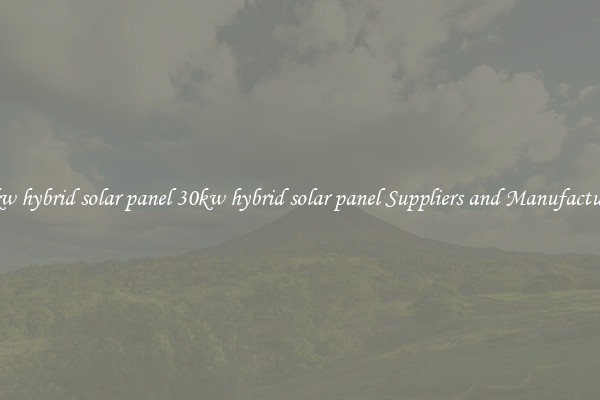 30kw hybrid solar panel 30kw hybrid solar panel Suppliers and Manufacturers