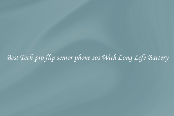 Best Tech-pro flip senior phone sos With Long-Life Battery