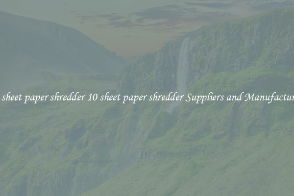 10 sheet paper shredder 10 sheet paper shredder Suppliers and Manufacturers
