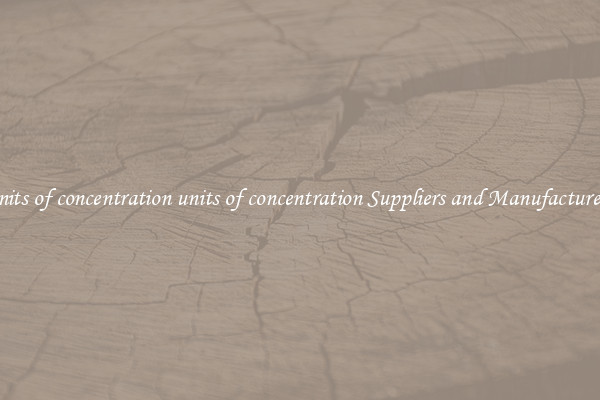 units of concentration units of concentration Suppliers and Manufacturers