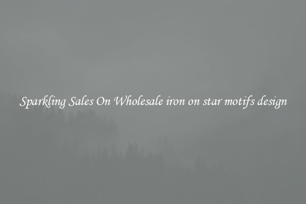 Sparkling Sales On Wholesale iron on star motifs design