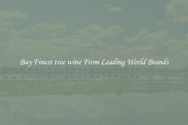 Buy Finest tree wine From Leading World Brands
