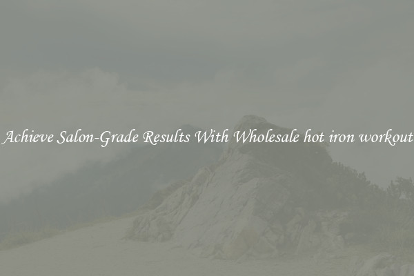 Achieve Salon-Grade Results With Wholesale hot iron workout