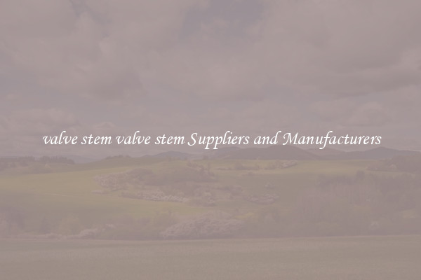 valve stem valve stem Suppliers and Manufacturers