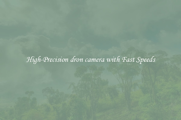 High-Precision dron camera with Fast Speeds