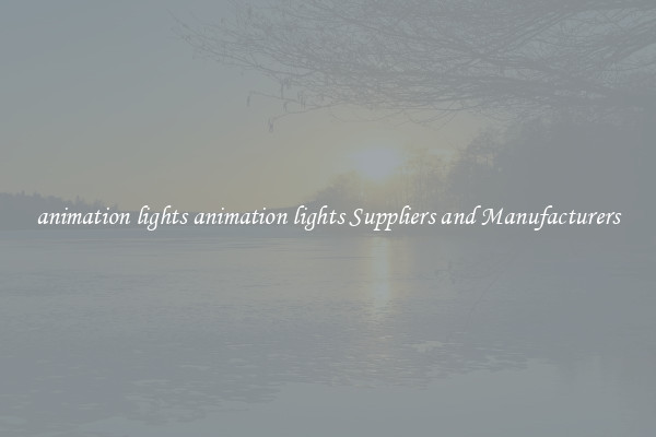 animation lights animation lights Suppliers and Manufacturers