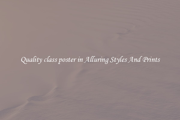 Quality class poster in Alluring Styles And Prints