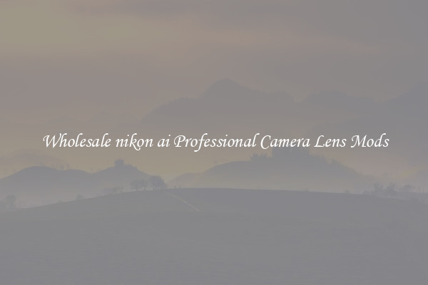Wholesale nikon ai Professional Camera Lens Mods