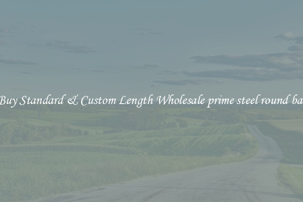 Buy Standard & Custom Length Wholesale prime steel round bar